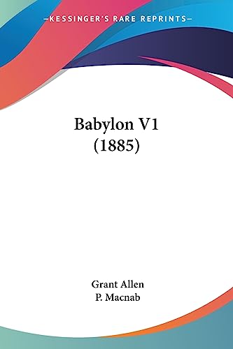 Babylon V1 (1885) (9781436784528) by Allen, Grant