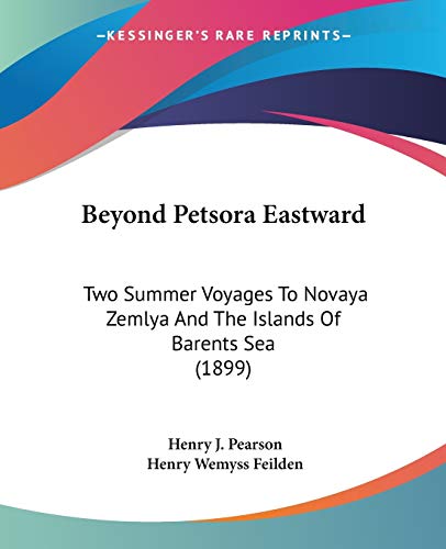 Imagen de archivo de Beyond Petsora Eastward: Two Summer Voyages To Novaya Zemlya And The Islands Of Barents Sea (1899) a la venta por California Books
