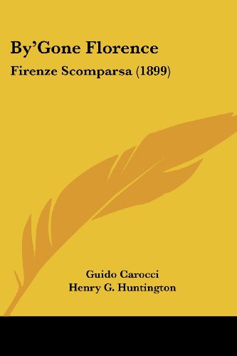 Beispielbild fr By'Gone Florence: Firenze Scomparsa (1899) zum Verkauf von California Books