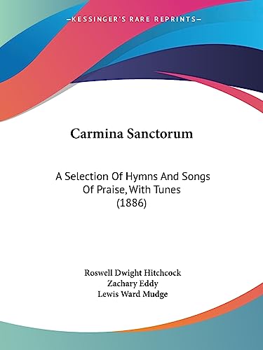 Beispielbild fr Carmina Sanctorum: A Selection Of Hymns And Songs Of Praise, With Tunes (1886) zum Verkauf von California Books
