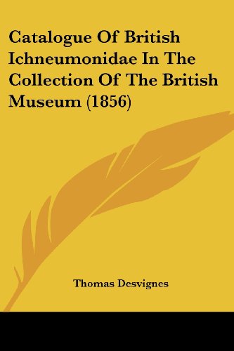 9781436798570: Catalogue Of British Ichneumonidae In The Collection Of The British Museum (1856)