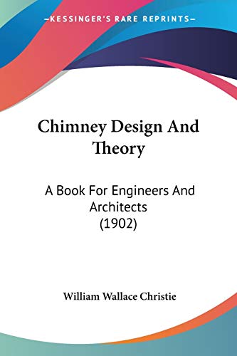 Stock image for Chimney Design And Theory: A Book For Engineers And Architects (1902) for sale by California Books