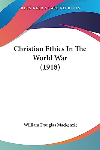 Stock image for Christian Ethics In The World War (1918) for sale by California Books