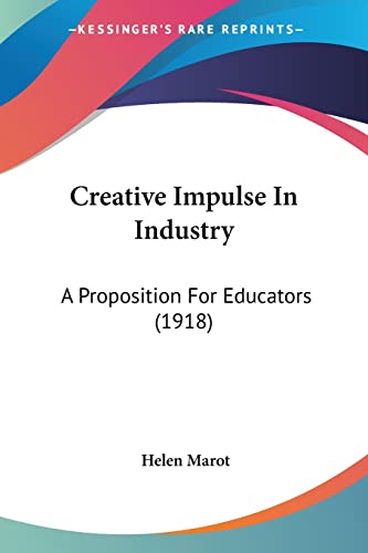 Stock image for Creative Impulse In Industry: A Proposition For Educators (1918) for sale by California Books