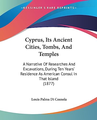 9781436817653: Cyprus, Its Ancient Cities, Tombs, And Temples: A Narrative Of Researches And Excavations, During Ten Years' Residence As American Consul In That Island (1877)