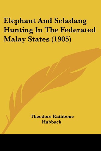 Beispielbild fr Elephant And Seladang Hunting In The Federated Malay States (1905) zum Verkauf von California Books