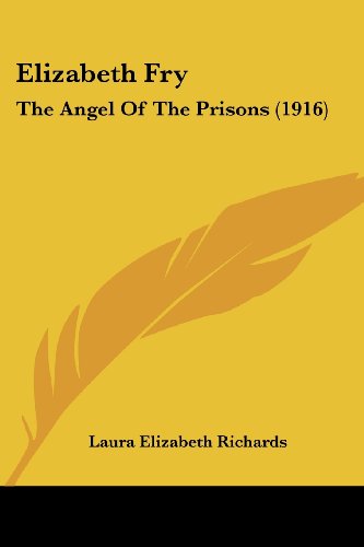 Stock image for Elizabeth Fry: The Angel Of The Prisons (1916) for sale by California Books