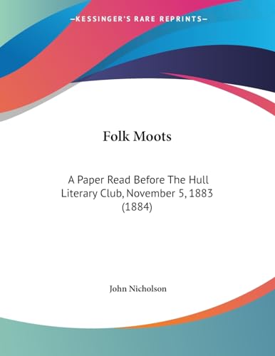 Beispielbild fr Folk Moots: A Paper Read Before The Hull Literary Club, November 5, 1883 (1884) zum Verkauf von California Books