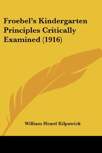 9781436854023: Froebel's Kindergarten Principles Critically Examined (1916)