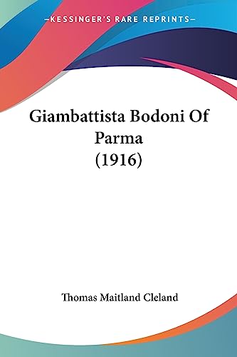 9781436858694: Giambattista Bodoni Of Parma (1916)