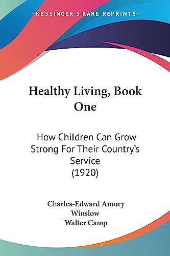 Imagen de archivo de Healthy Living, Book One: How Children Can Grow Strong For Their Country's Service (1920) a la venta por California Books