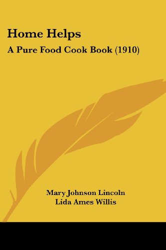 Beispielbild fr Home Helps: A Pure Food Cook Book (1910) zum Verkauf von Buchpark