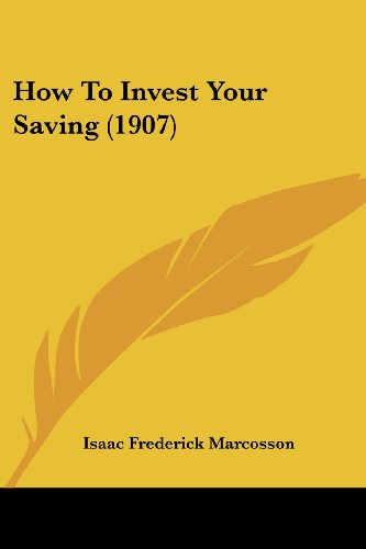 Stock image for How To Invest Your Saving (1907) for sale by California Books
