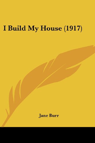 Beispielbild fr I Build My House (1917) zum Verkauf von California Books