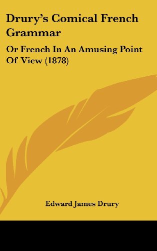 9781436889414: Drury's Comical French Grammar: Or French in an Amusing Point of View (1878)