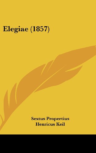 Elegiae (1857) (9781436890823) by Propertius, Sextus