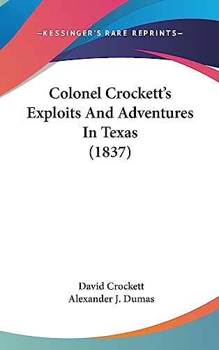 Colonel Crockett's Exploits And Adventures In Texas (1837) (9781436906296) by Crockett, David