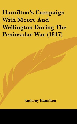 Hamilton's Campaign With Moore And Wellington During The Peninsular War (1847) (9781436908269) by Hamilton, Anthony