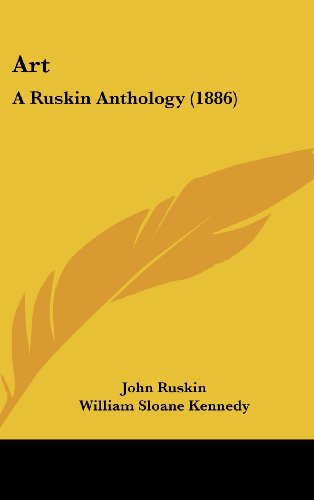 Art: A Ruskin Anthology (1886) (9781436911368) by Ruskin, John