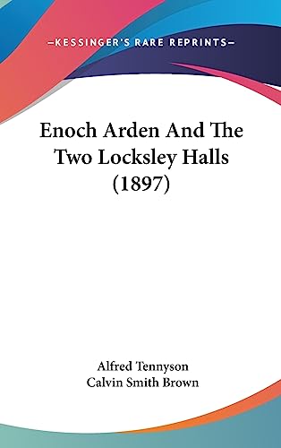 Enoch Arden And The Two Locksley Halls (1897) (9781436911580) by Tennyson Baron, Lord Alfred