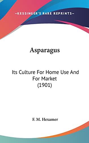 9781436913782: Asparagus: Its Culture For Home Use And For Market (1901)