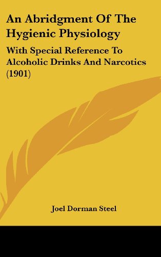 9781436924337: An Abridgment Of The Hygienic Physiology: With Special Reference To Alcoholic Drinks And Narcotics (1901)