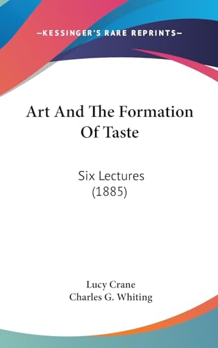 9781436925211: Art And The Formation Of Taste: Six Lectures (1885)