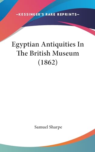 9781436926607: Egyptian Antiquities In The British Museum (1862)
