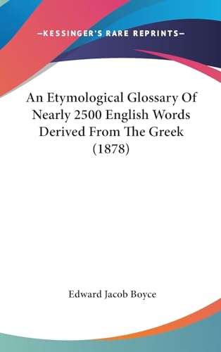 9781436929141: An Etymological Glossary Of Nearly 2500 English Words Derived From The Greek (1878)