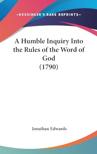 9781436935128: A Humble Inquiry Into the Rules of the Word of God (1790)