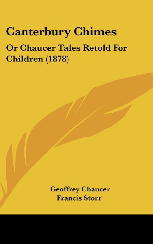 Beispielbild fr Canterbury Chimes: Or Chaucer Tales Retold For Children (1878) zum Verkauf von ALLBOOKS1