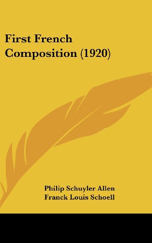 First French Composition (1920) (9781436939522) by Allen, Philip Schuyler; Schoell, Franck Louis