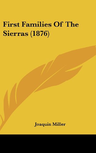 First Families Of The Sierras (1876) (9781436945400) by Miller, Joaquin