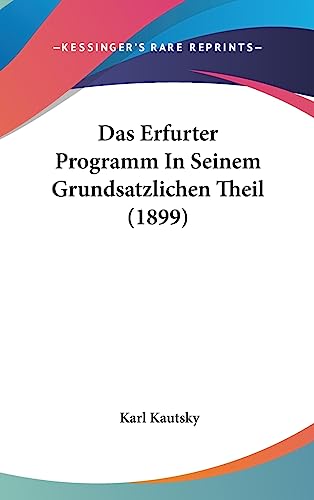 Das Erfurter Programm In Seinem Grundsatzlichen Theil (1899) (9781436947633) by Kautsky, Karl