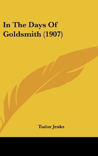 In The Days Of Goldsmith (1907) (9781436953603) by Jenks, Tudor