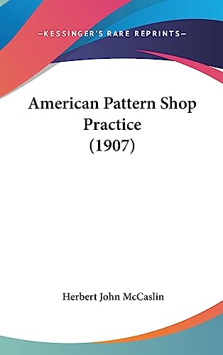 9781436954785: American Pattern Shop Practice (1907)