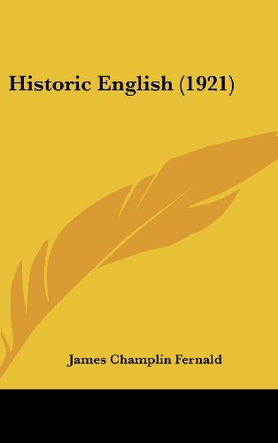 Historic English (1921) (9781436956895) by Fernald, James Champlin