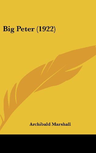 Big Peter (1922) (9781436957311) by Marshall, Archibald