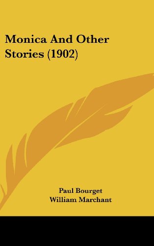 Monica And Other Stories (1902) (9781436957762) by Bourget, Paul