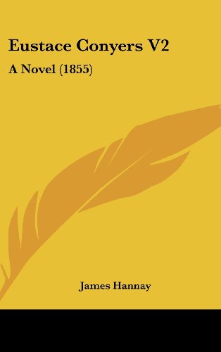 Eustace Conyers V2: A Novel (1855) (9781436960052) by Hannay, James