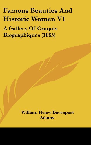 9781436967891: Famous Beauties and Historic Women V1: A Gallery of Croquis Biographiques (1865)