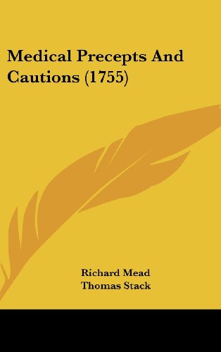 Medical Precepts And Cautions (1755) (9781436971645) by Mead, Richard