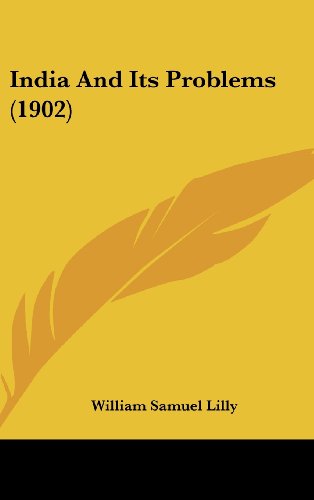 India And Its Problems (1902) (9781436976152) by Lilly, William Samuel