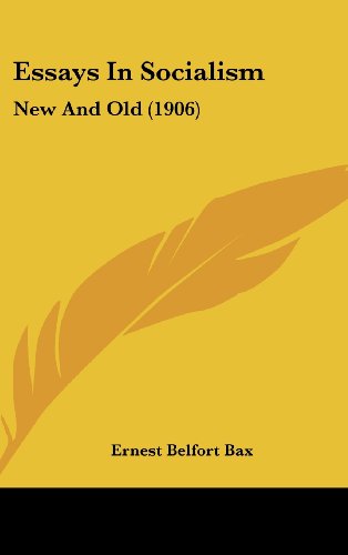 Essays In Socialism: New And Old (1906) (9781436977197) by Bax, Ernest Belfort