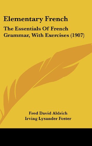 9781436979924: Elementary French: The Essentials Of French Grammar, With Exercises (1907)