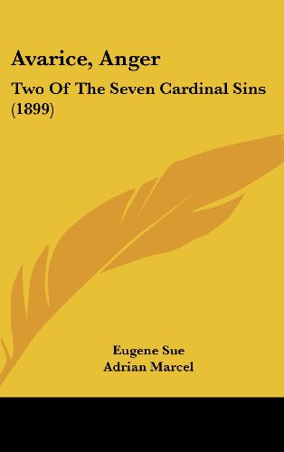 Avarice, Anger: Two Of The Seven Cardinal Sins (1899) (9781436981736) by Sue, Eugene