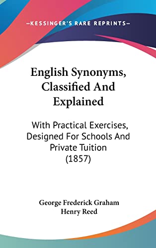 9781436983211: English Synonyms, Classified And Explained: With Practical Exercises, Designed For Schools And Private Tuition (1857)