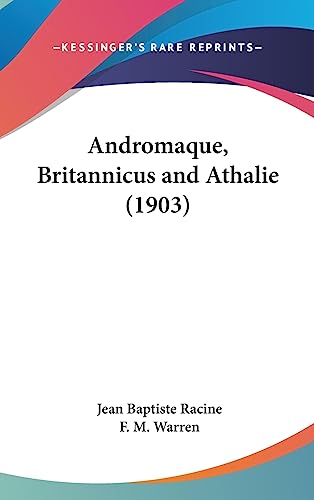 Andromaque, Britannicus and Athalie (1903) (9781436986007) by Racine, Jean Baptiste