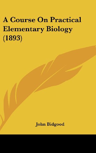 9781436987783: A Course on Practical Elementary Biology (1893)