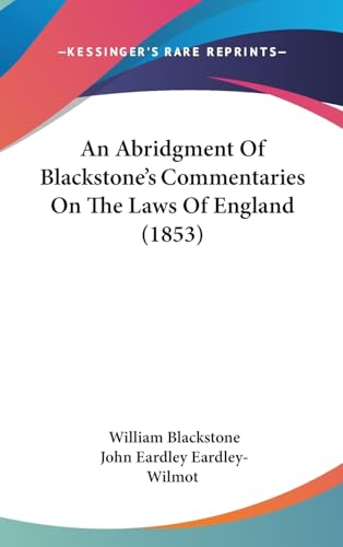 An Abridgment Of Blackstone's Commentaries On The Laws Of England (1853) (9781436988643) by Blackstone, William